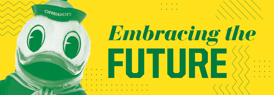 UO Duck Mascot looking towards you, with the words "Embracing the Future" displayed.